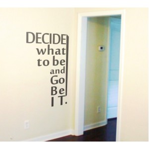 Decide what to be