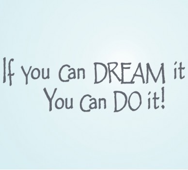If you can Dream it
