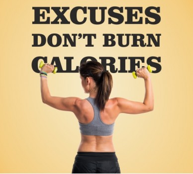 Excuses Do Not Burn Calories